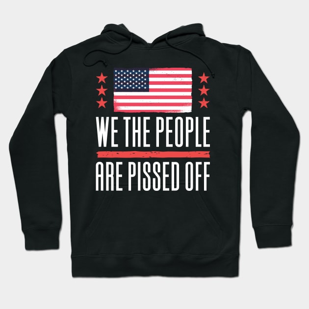 We The People Are Pissed Off Hoodie by Aajos